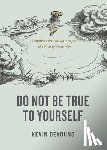 DeYoung, Kevin - Do Not Be True to Yourself