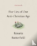 Butterfield, Rosaria - Five Lies of Our Anti-Christian Age Study Guide