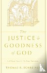 Schreiner, Thomas R. - The Justice and Goodness of God
