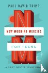Tripp, Paul David - New Morning Mercies for Teens