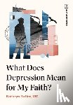 Butler, Kathryn - What Does Depression Mean for My Faith?