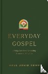 Tripp, Paul David - Everyday Gospel