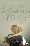 Furman, Gloria - Treasuring Christ When Your Hands Are Full