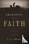 Sproul, R. C. - Defending Your Faith