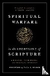 Cook III, William F. - Spiritual Warfare in the Storyline of Scripture: A Biblical, Theological, and Practical Approach