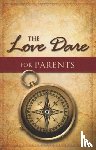 Kendrick, Stephen, Kendrick, Alex - The Love Dare for Parents