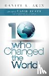 Akin, Daniel L. - 10 WHO CHANGED THE WORLD