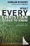 Rogers, Adrian, Rogers, Steve - What Every Christian Ought to Know