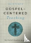 Wax, Trevin - Gospel-Centered Teaching