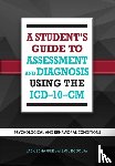 Schaffer, Jack B., Rodolfa, Emil R. - A Student's Guide to Assessment and Diagnosis Using the ICD-10-CM