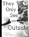 Dakos, Kalli - They Only See the Outside
