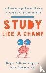 Gurung, Regan A. R., Dunlosky, John - Study Like a Champ