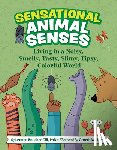 Boucher Gill, Leanne - Sensational Animal Senses: Living in a Noisy, Smelly, Tasty, Slimy, Tipsy, Colorful World