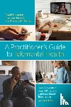 Luxton, David D., Nelson, Eve-Lynn, Maheu, Marlene - A Practitioner’s Guide to Telemental Health