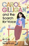 Cole, Bill - Carol Gilligan and the Search for Voice
