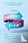 Carroll, Lynne, Gilroy, Paula Jean, Crawford, Mikal - The Parent Pivot