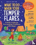 Huebner, Dawn - What to Do When Your Temper Flares, 2nd Edition: A Kid's Guide to Overcoming Problems with Anger