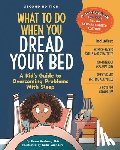 Huebner, Dawn - What to Do When You Dread Your Bed, 2nd Edition: A Kid's Guide to Overcoming Problems with Sleep