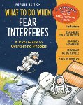 Freeland, Claire A. B. - What to Do When Fear Interferes, Revised Edition: A Kid's Guide to Overcoming Phobias