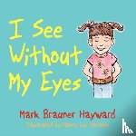 Hayward, Mark Brauner - I See Without My Eyes