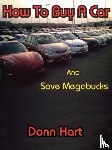 Hart, Donn - How to Buy a Car and Save Megabucks