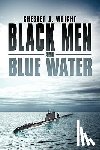 Wright, Chester A. - Black Men and Blue Water
