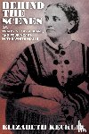 Keckley, Elizabeth - Behind the Scenes, Or, Thirty Years and Slave, and Four Years in the White House