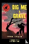 Spain, John - Dig Me a Grave