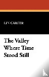 Carter, Lin - The Valley Where Time Stood Still
