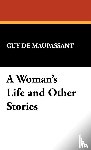 de Maupassant, Guy - A Woman's Life and Other Stories