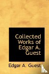Guest, Edgar A - Collected Works of Edgar A. Guest