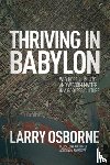 Larry Osborne - Thriving in Babylon
