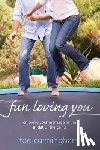 Cunningham, Ted - Fun Loving You: Enjoying Your Marriage in the Midst of the Grind