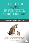 Ortberg, John - Id Like You More If You Were M