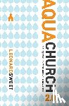 Sweet, Leonard - Aquachurch 2.0: Piloting Your Church in Today's Fluid Culture