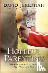 Jeremiah, David - Hopeful Parenting: Encouragement for Raising Kids Who Love God