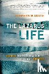 Smith, Stephen W. - The Lazarus Life: Spiritual Transformation for Ordinary People