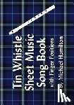 Hamilton, Michael - Tin Whistle Sheet Music Song Book With Finger Positions