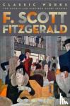Fitzgerald, F. Scott - F. Scott Fitzgerald: Classic Works