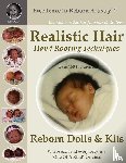 Holper, Founder Jeannine M. - Realistic Hair for Reborn Dolls & Kits: Hand Rooting Techniques Excellence in Reborn Artistry Series