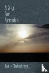 Taliaferro, Janet - A Sky for Arcadia