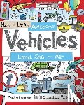 Calver, Paul - How to Draw Awesome Vehicles: Land, Sea, and Air: Packed with Over 100 Incredible Vehicles