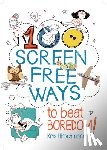Hirschmann, Kris - 100 Screen Free Ways to Beat Boredom!