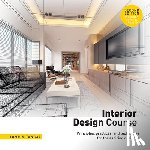 Tangaz, Tomris - Interior Design Course: Principles, Practices, and Techniques for the Aspiring Designer