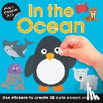 Calver, Paul - First Sticker Art: In the Ocean: Use Stickers to Create 20 Cute Ocean Animals