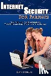 Ivancic, Dan - Internet Security For Parents: Discover The Hidden Dangers That You And Your Children Face Online
