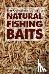 Evanoff, Vlad - The Complete Guide To Natural Fishing Baits