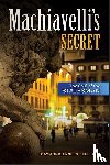 Belliotti, Raymond Angelo - Machiavelli's Secret