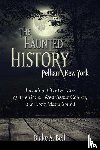 Bell, Blake A. - The Haunted History of Pelham, New York