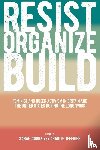 - Resist, Organize, Build